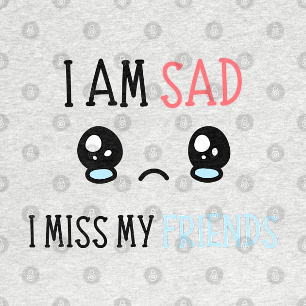 I am sad i miss my friends by REAGGNER